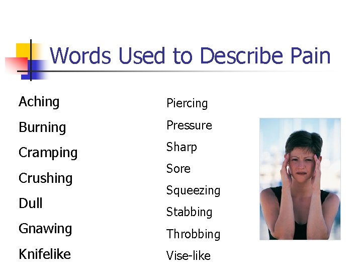 Words Used to Describe Pain Aching Piercing Burning Pressure Cramping Sharp Crushing Dull Sore