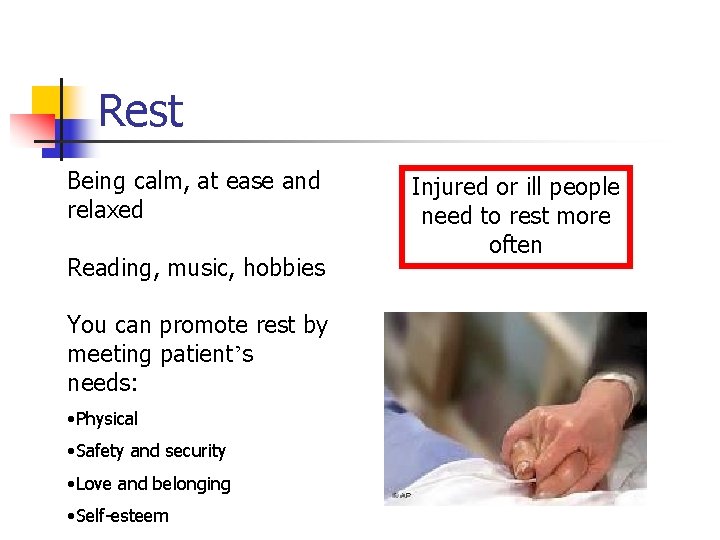 Rest Being calm, at ease and relaxed Reading, music, hobbies You can promote rest