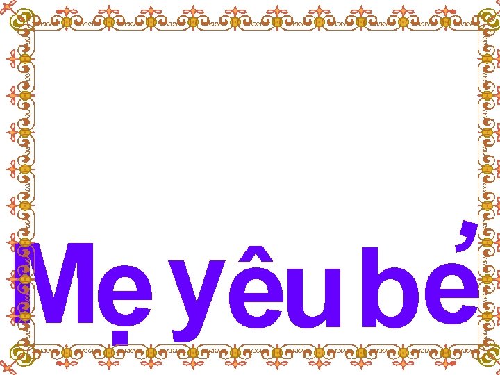 , Me. yêu be 