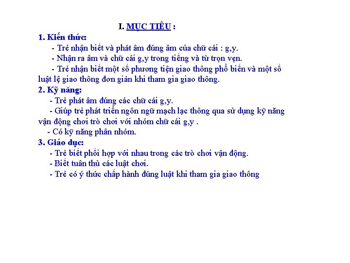 I. MỤC TIÊU : 1. Kiến thức: - Trẻ nhận biết và phát âm