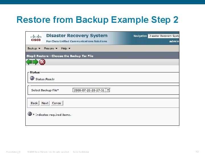 Restore from Backup Example Step 2 Presentation_ID © 2006 Cisco Systems, Inc. All rights