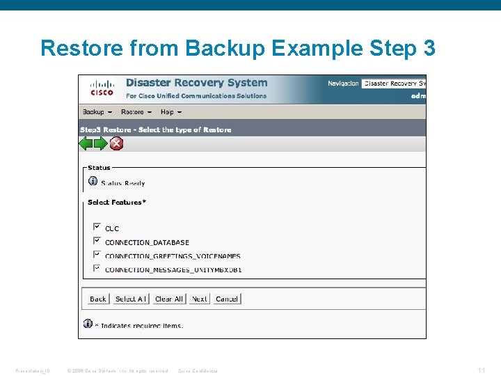 Restore from Backup Example Step 3 Presentation_ID © 2006 Cisco Systems, Inc. All rights