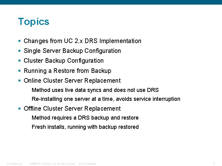 Topics § Changes from UC 2. x DRS Implementation § Single Server Backup Configuration