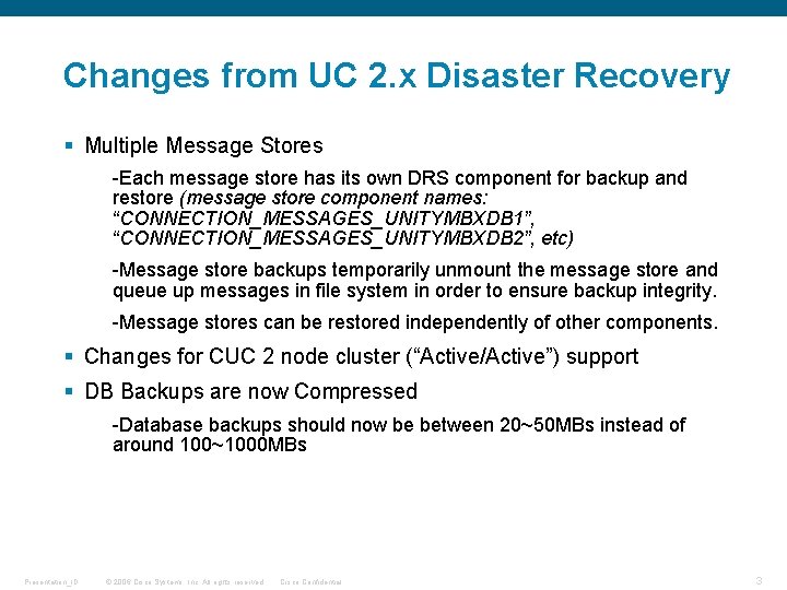 Changes from UC 2. x Disaster Recovery § Multiple Message Stores -Each message store