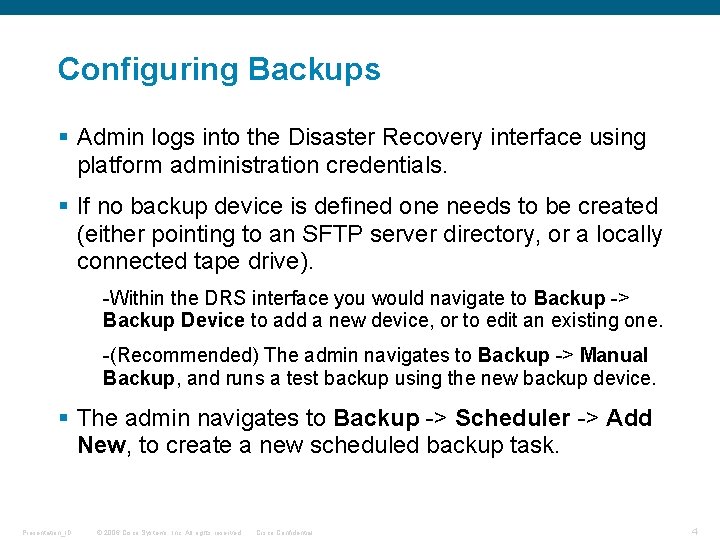 Configuring Backups § Admin logs into the Disaster Recovery interface using platform administration credentials.