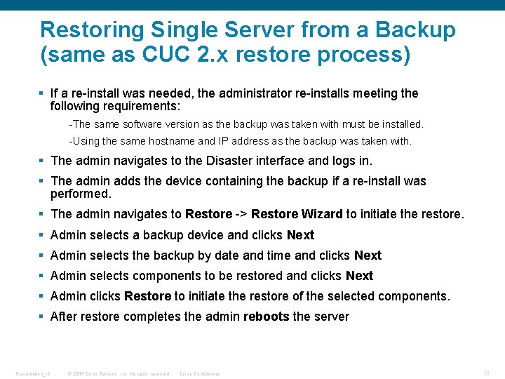 Restoring Single Server from a Backup (same as CUC 2. x restore process) §