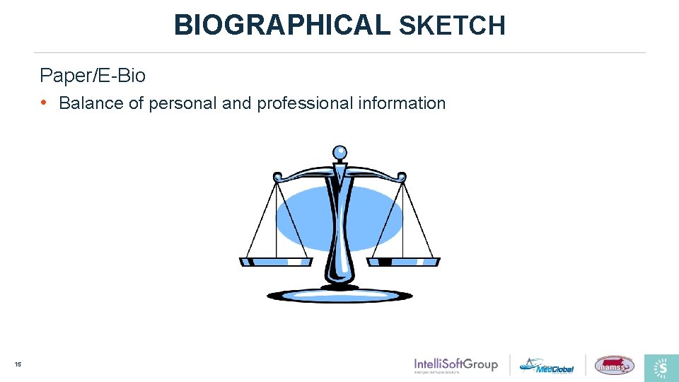 BIOGRAPHICAL SKETCH Paper/E-Bio • Balance of personal and professional information 15 