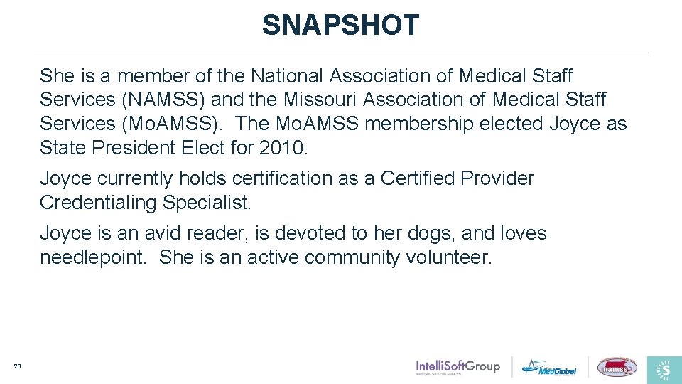 SNAPSHOT She is a member of the National Association of Medical Staff Services (NAMSS)