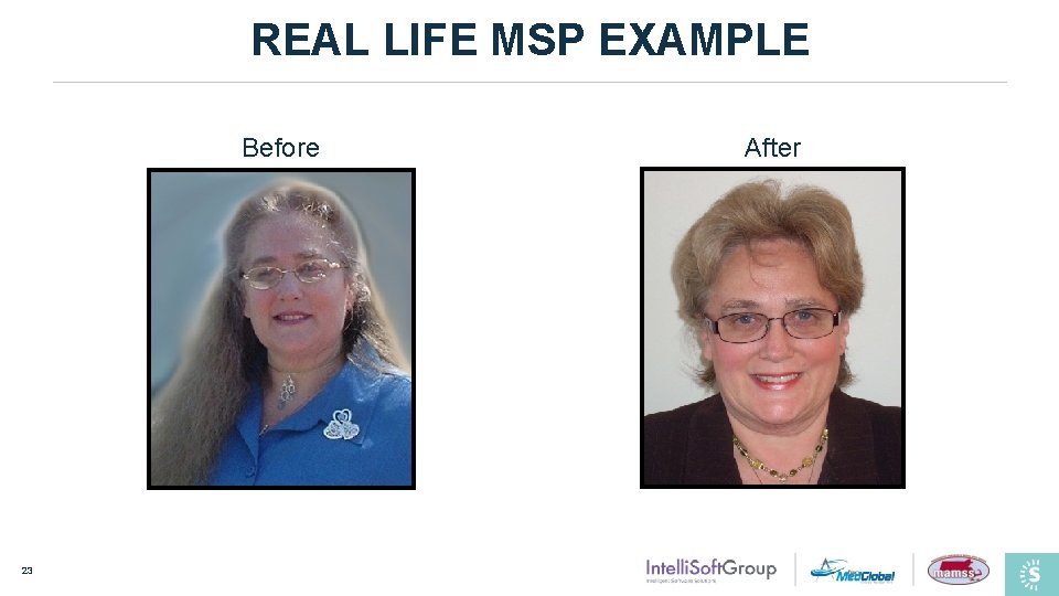 REAL LIFE MSP EXAMPLE Before 23 After 