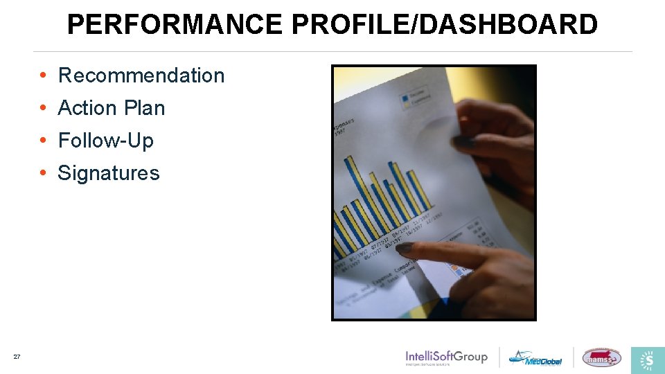 PERFORMANCE PROFILE/DASHBOARD • • 27 Recommendation Action Plan Follow-Up Signatures 