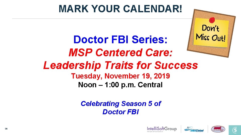 MARK YOUR CALENDAR! Doctor FBI Series: MSP Centered Care: Leadership Traits for Success Tuesday,