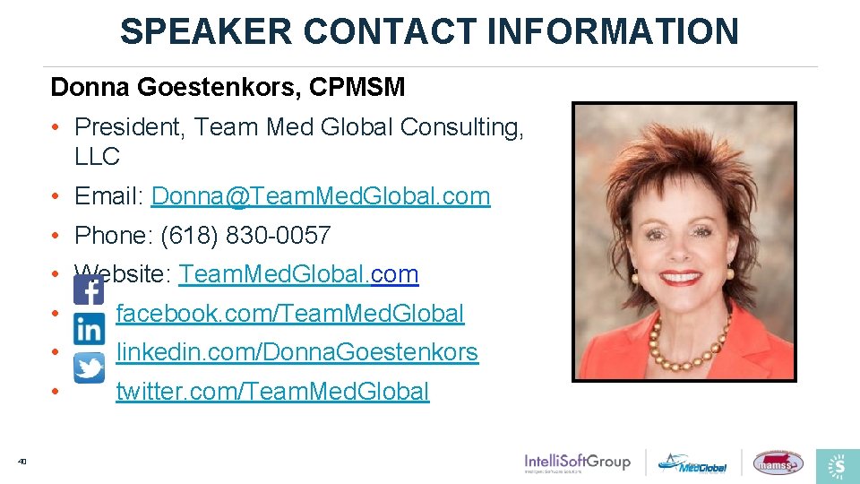 SPEAKER CONTACT INFORMATION Donna Goestenkors, CPMSM • President, Team Med Global Consulting, LLC •