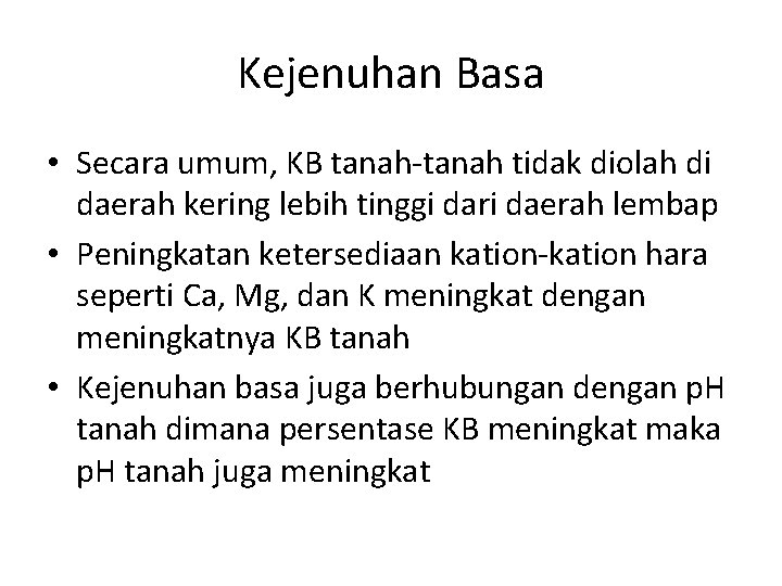 Kejenuhan Basa • Secara umum, KB tanah-tanah tidak diolah di daerah kering lebih tinggi