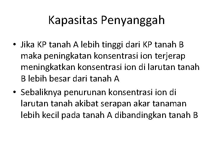 Kapasitas Penyanggah • Jika KP tanah A lebih tinggi dari KP tanah B maka