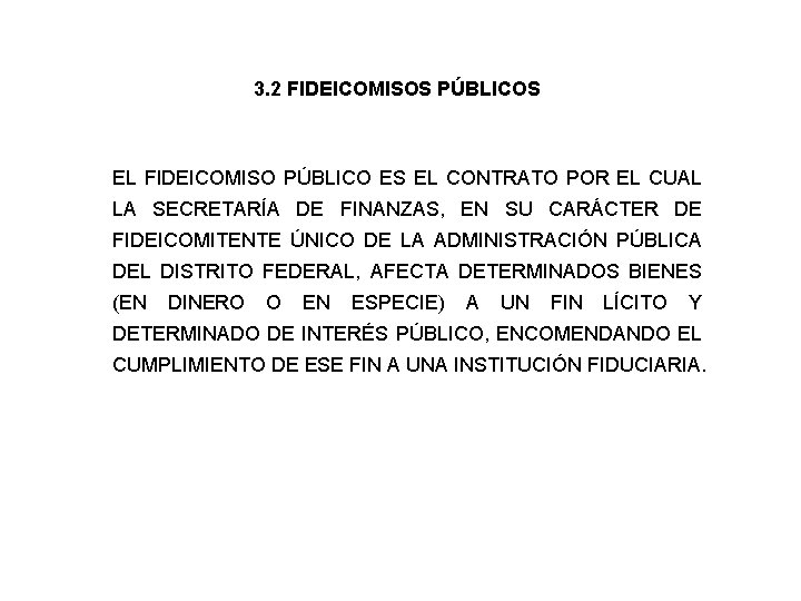 3. 2 FIDEICOMISOS PÚBLICOS EL FIDEICOMISO PÚBLICO ES EL CONTRATO POR EL CUAL LA