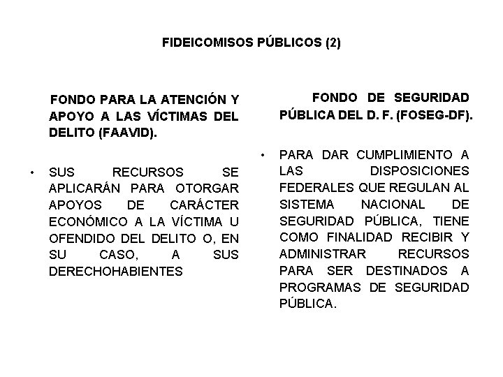 FIDEICOMISOS PÚBLICOS (2) FONDO DE SEGURIDAD PÚBLICA DEL D. F. (FOSEG-DF). FONDO PARA LA