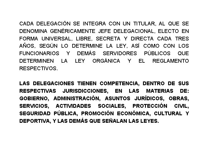 CADA DELEGACIÓN SE INTEGRA CON UN TITULAR, AL QUE SE DENOMINA GENÉRICAMENTE JEFE DELEGACIONAL,