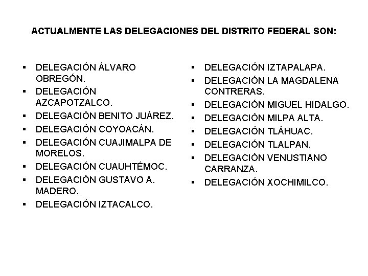 ACTUALMENTE LAS DELEGACIONES DEL DISTRITO FEDERAL SON: § § § § DELEGACIÓN ÁLVARO OBREGÓN.