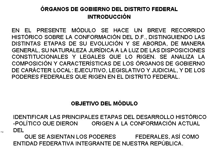 F. , ÓRGANOS DE GOBIERNO DEL DISTRITO FEDERAL INTRODUCCIÓN EN EL PRESENTE MÓDULO SE
