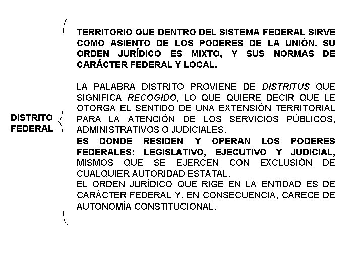 TERRITORIO QUE DENTRO DEL SISTEMA FEDERAL SIRVE COMO ASIENTO DE LOS PODERES DE LA