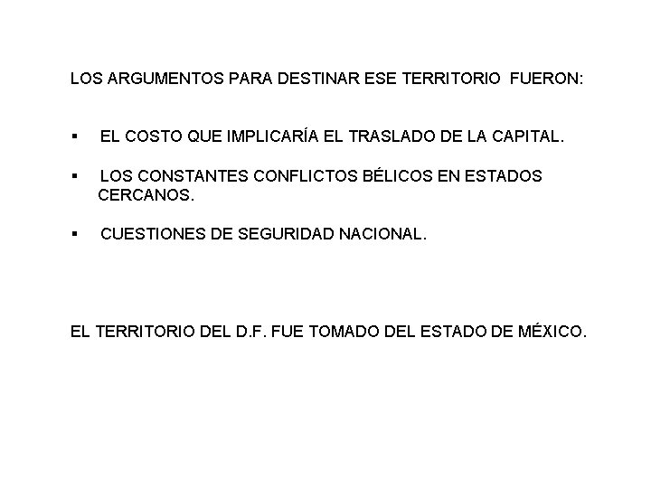 LOS ARGUMENTOS PARA DESTINAR ESE TERRITORIO FUERON: § EL COSTO QUE IMPLICARÍA EL TRASLADO