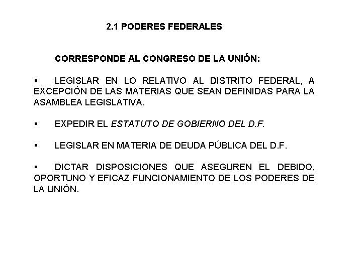 2. 1 PODERES FEDERALES CORRESPONDE AL CONGRESO DE LA UNIÓN: § LEGISLAR EN LO