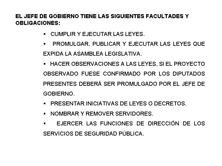 EL JEFE DE GOBIERNO TIENE LAS SIGUIENTES FACULTADES Y OBLIGACIONES: § CUMPLIR Y EJECUTAR