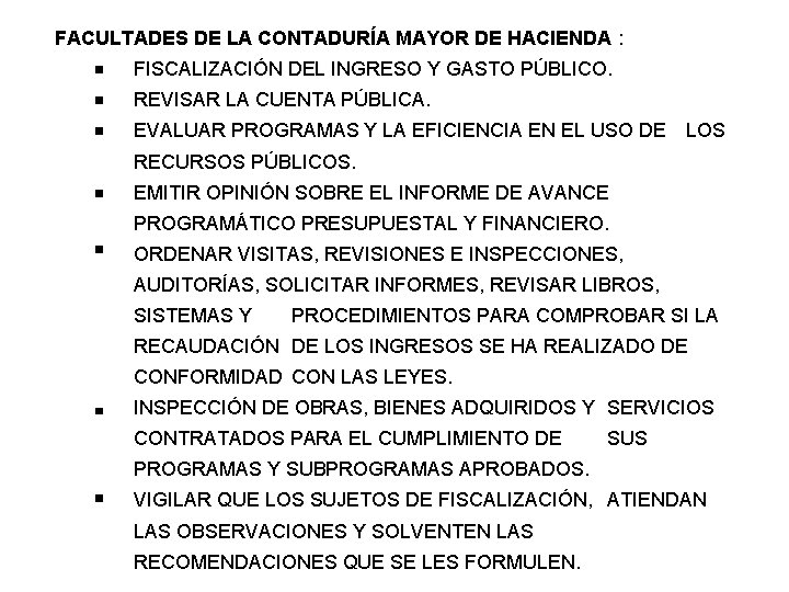 FACULTADES DE LA CONTADURÍA MAYOR DE HACIENDA : FISCALIZACIÓN DEL INGRESO Y GASTO PÚBLICO.