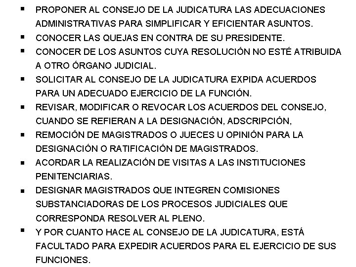 PROPONER AL CONSEJO DE LA JUDICATURA LAS ADECUACIONES ADMINISTRATIVAS PARA SIMPLIFICAR Y EFICIENTAR ASUNTOS.