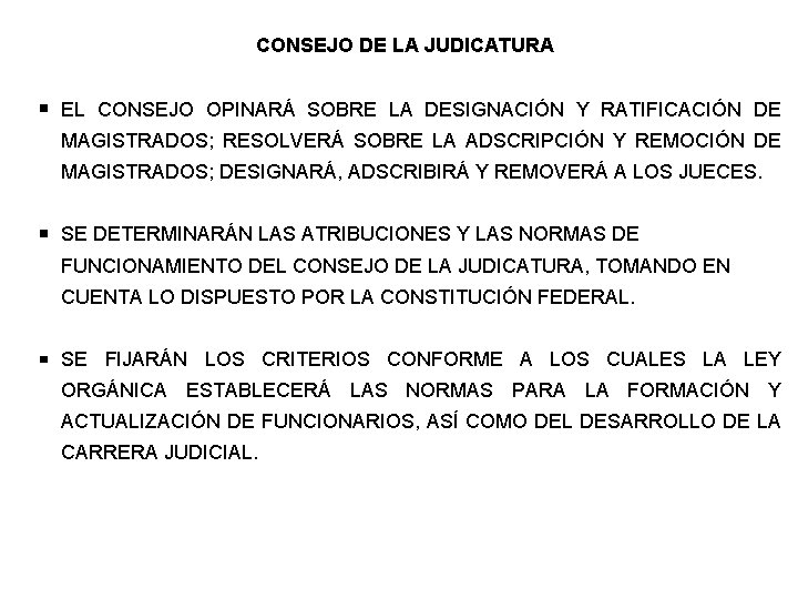 CONSEJO DE LA JUDICATURA EL CONSEJO OPINARÁ SOBRE LA DESIGNACIÓN Y RATIFICACIÓN DE MAGISTRADOS;