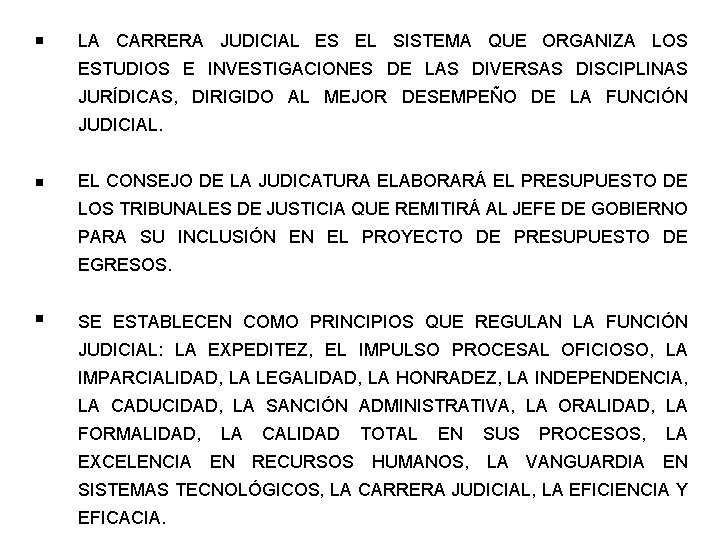 LA CARRERA JUDICIAL ES EL SISTEMA QUE ORGANIZA LOS ESTUDIOS E INVESTIGACIONES DE LAS