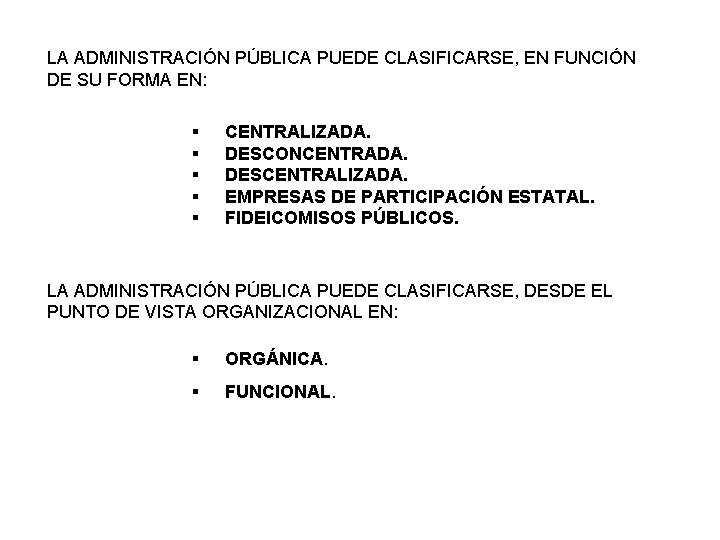 LA ADMINISTRACIÓN PÚBLICA PUEDE CLASIFICARSE, EN FUNCIÓN DE SU FORMA EN: § § §