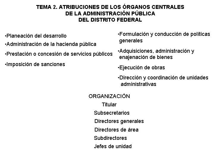 TEMA 2. ATRIBUCIONES DE LOS ÓRGANOS CENTRALES DE LA ADMINISTRACIÓN PÚBLICA DEL DISTRITO FEDERAL