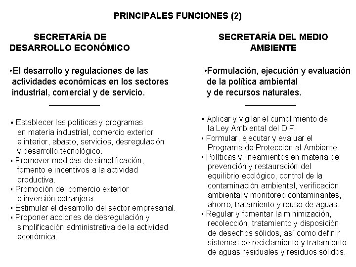 PRINCIPALES FUNCIONES (2) SECRETARÍA DE DESARROLLO ECONÓMICO • El desarrollo y regulaciones de las