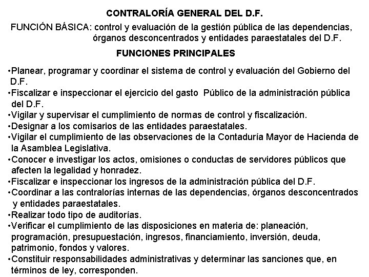 CONTRALORÍA GENERAL DEL D. F. FUNCIÓN BÁSICA: control y evaluación de la gestión pública