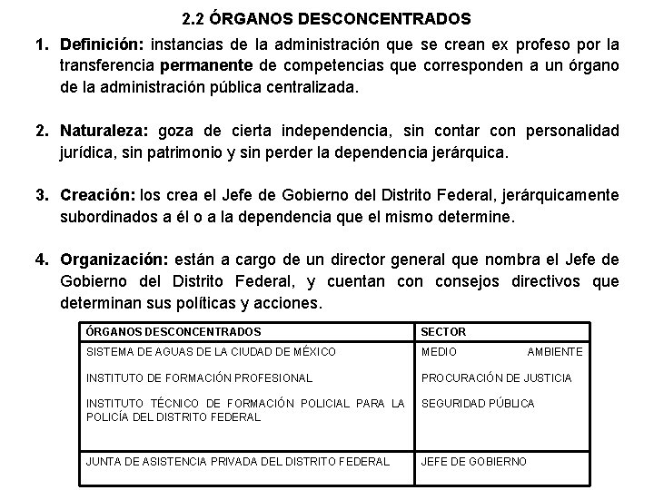 2. 2 ÓRGANOS DESCONCENTRADOS 1. Definición: instancias de la administración que se crean ex