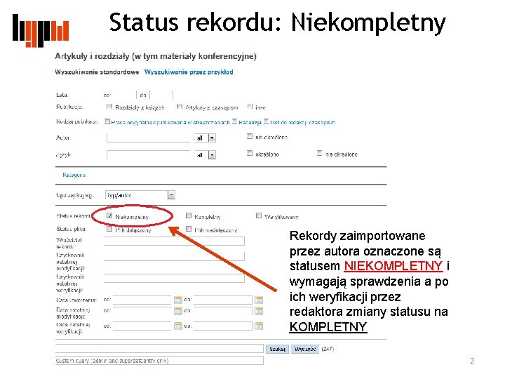 Status rekordu: Niekompletny Rekordy zaimportowane przez autora oznaczone są statusem NIEKOMPLETNY i wymagają sprawdzenia