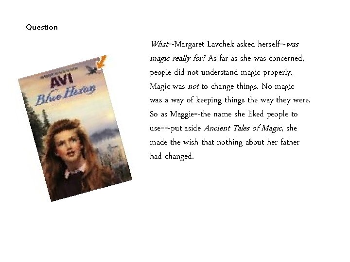 Question What=-Margaret Lavchek asked herself=-was magic really for? As far as she was concerned,