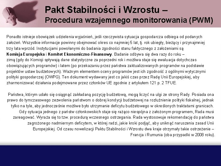 Pakt Stabilności i Wzrostu – Procedura wzajemnego monitorowania (PWM) Ponadto istnieje obowiązek udzielenia wyjaśnień,