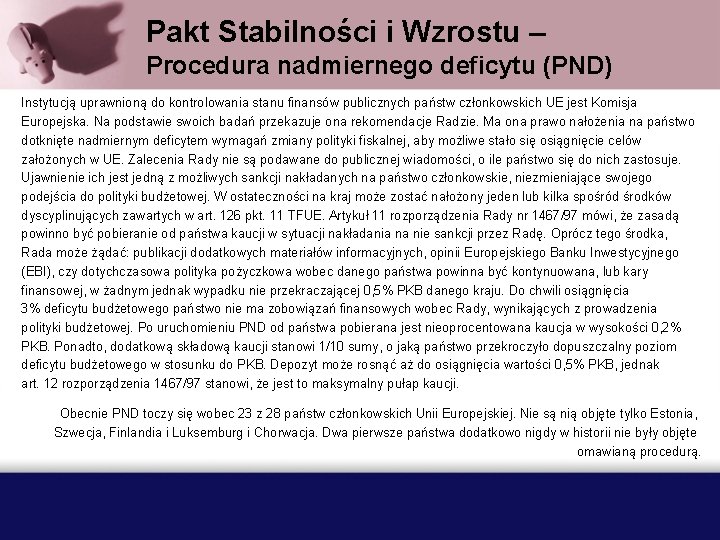 Pakt Stabilności i Wzrostu – Procedura nadmiernego deficytu (PND) Instytucją uprawnioną do kontrolowania stanu