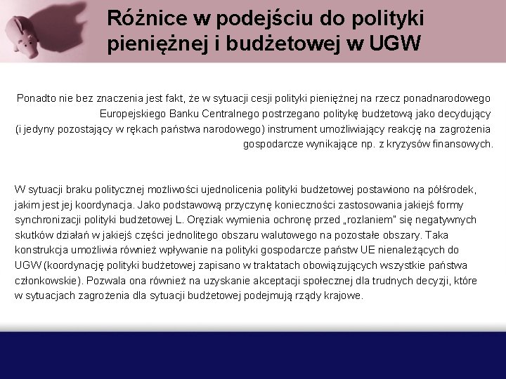 Różnice w podejściu do polityki pieniężnej i budżetowej w UGW Ponadto nie bez znaczenia