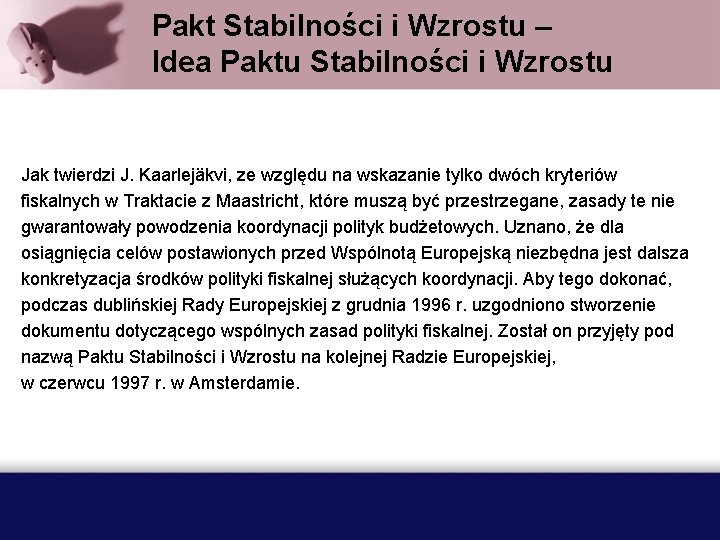 Pakt Stabilności i Wzrostu – Idea Paktu Stabilności i Wzrostu Jak twierdzi J. Kaarlejäkvi,