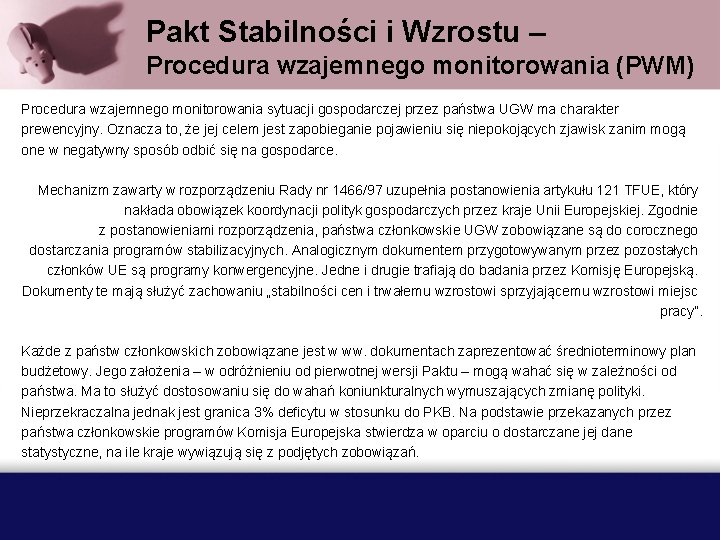 Pakt Stabilności i Wzrostu – Procedura wzajemnego monitorowania (PWM) Procedura wzajemnego monitorowania sytuacji gospodarczej