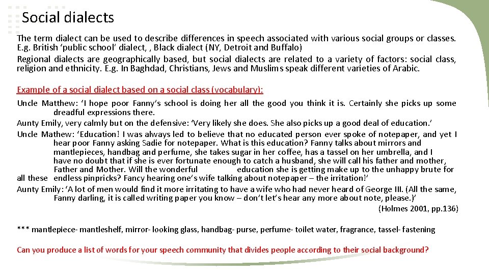 Social dialects The term dialect can be used to describe differences in speech associated