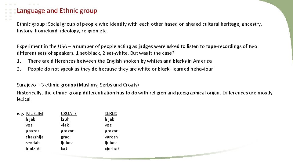 Language and Ethnic group: Social group of people who identify with each other based