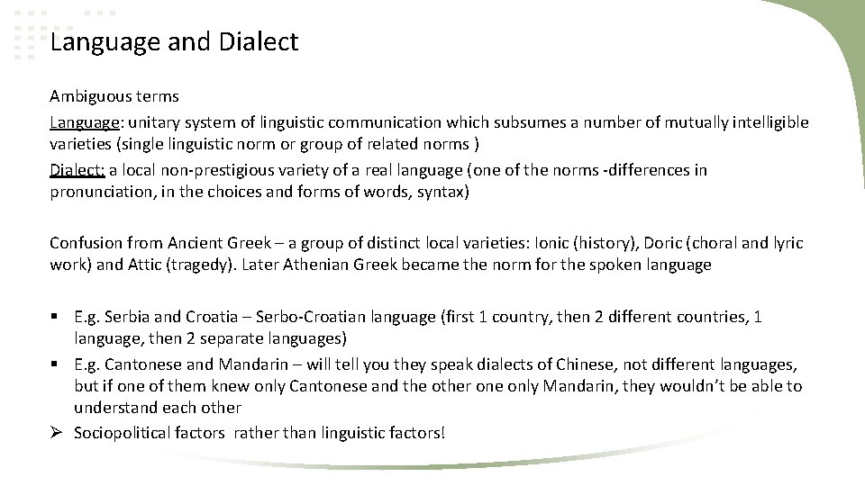 Language and Dialect Ambiguous terms Language: unitary system of linguistic communication which subsumes a