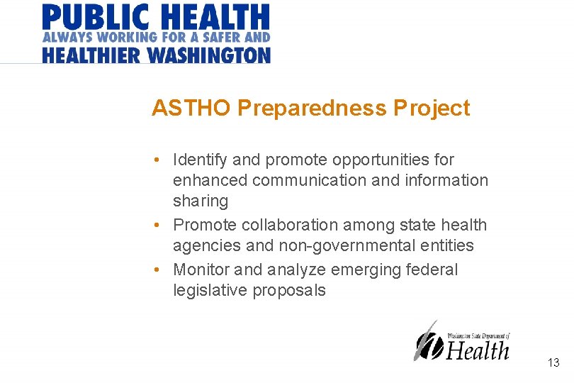 ASTHO Preparedness Project • Identify and promote opportunities for enhanced communication and information sharing