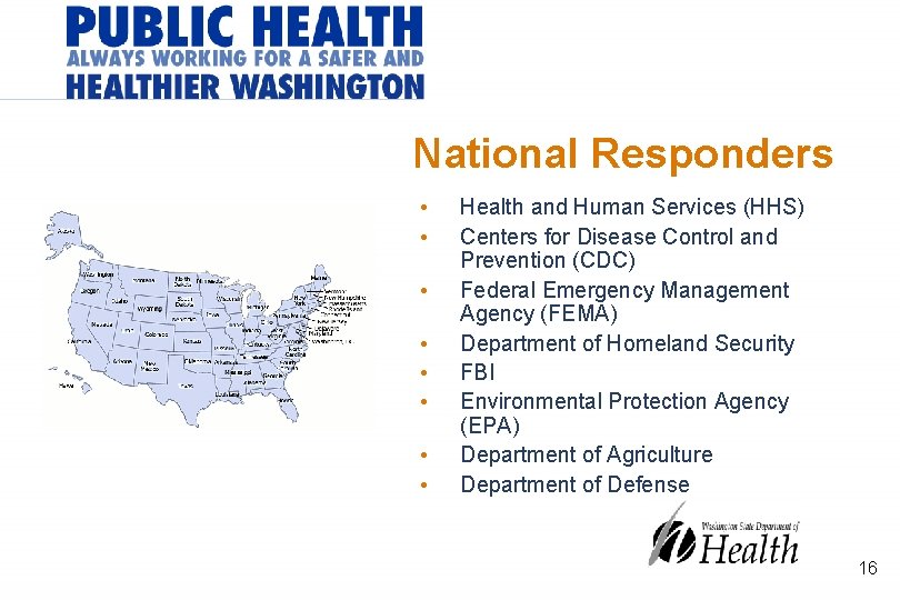 National Responders • • Health and Human Services (HHS) Centers for Disease Control and