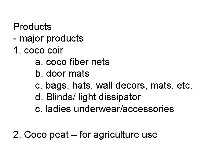 Products - major products 1. coco coir a. coco fiber nets b. door mats