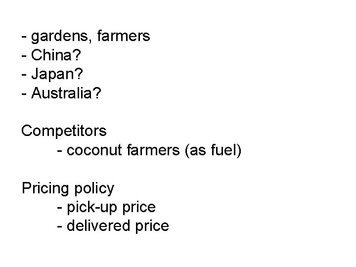 - gardens, farmers - China? - Japan? - Australia? Competitors - coconut farmers (as